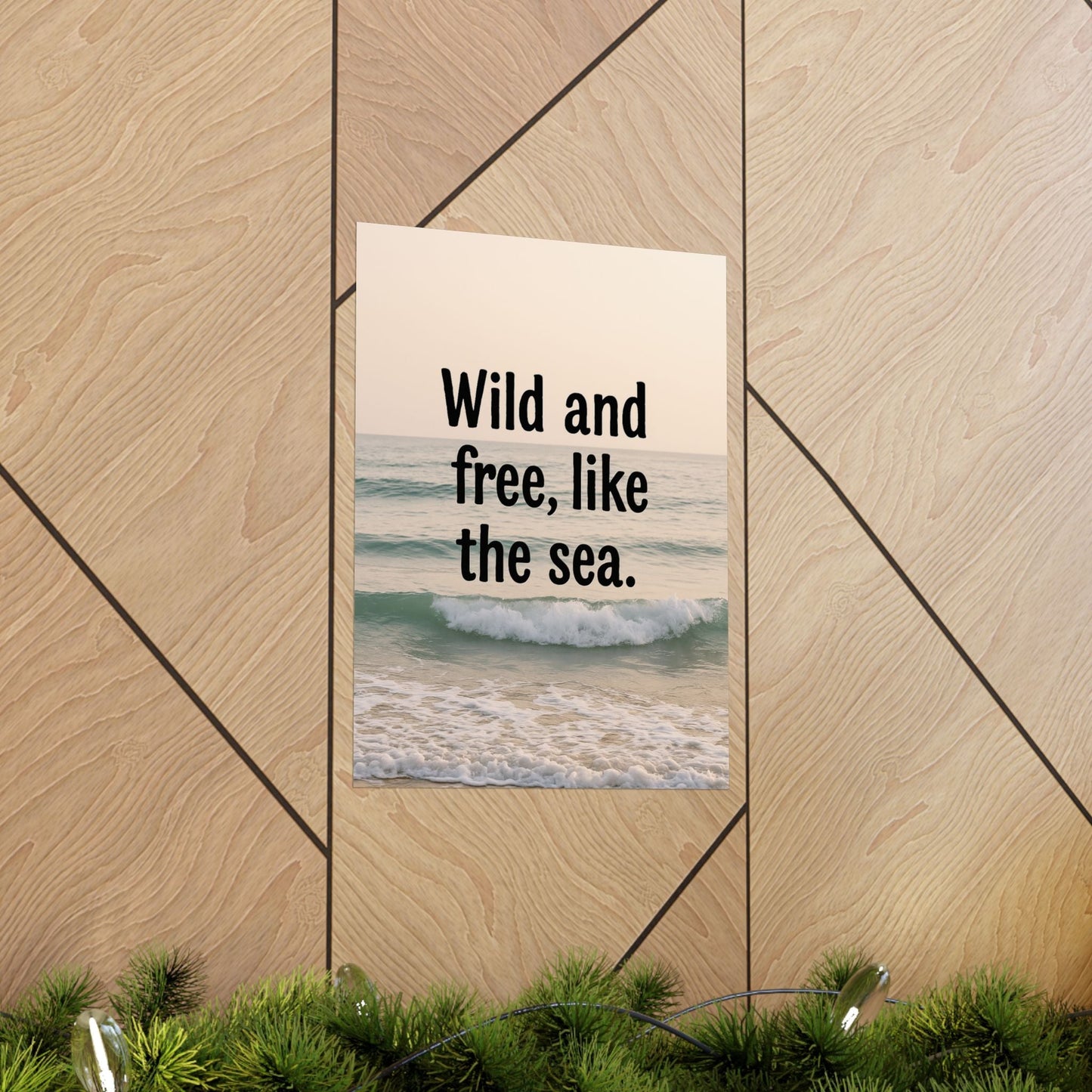 Wall Art Poster – Wild and Free, Like the Sea - Peak Inspiration
