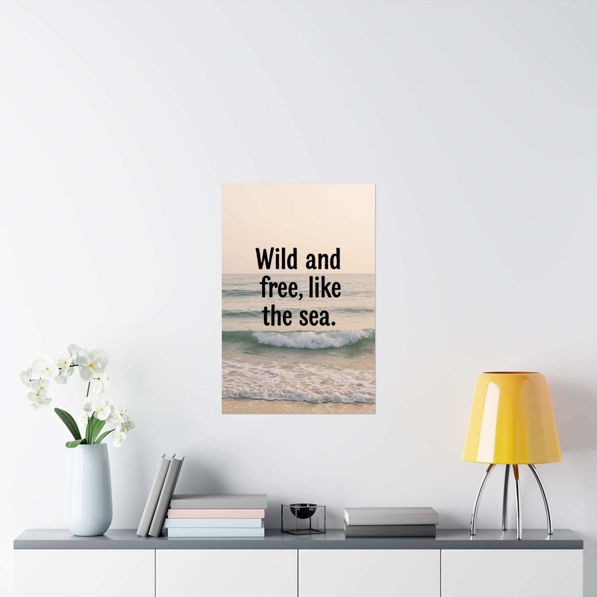 Wall Art Poster – Wild and Free, Like the Sea - Peak Inspiration