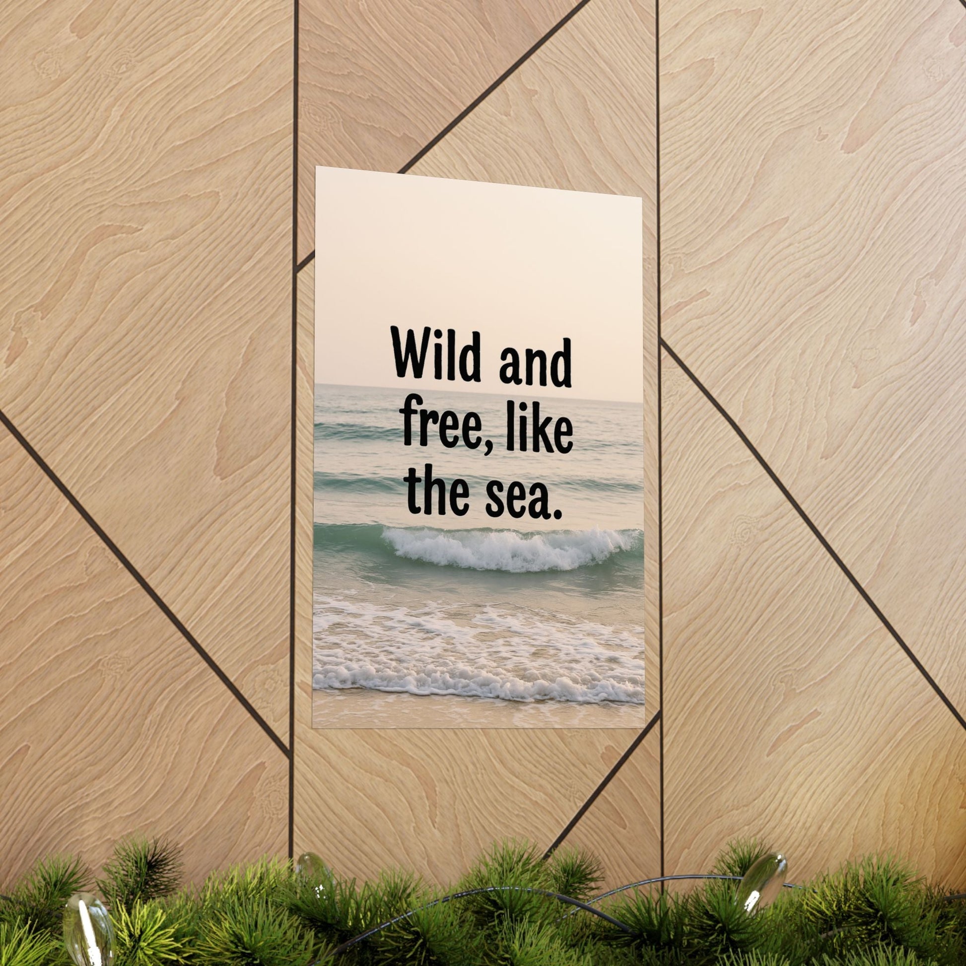 Wall Art Poster – Wild and Free, Like the Sea - Peak Inspiration