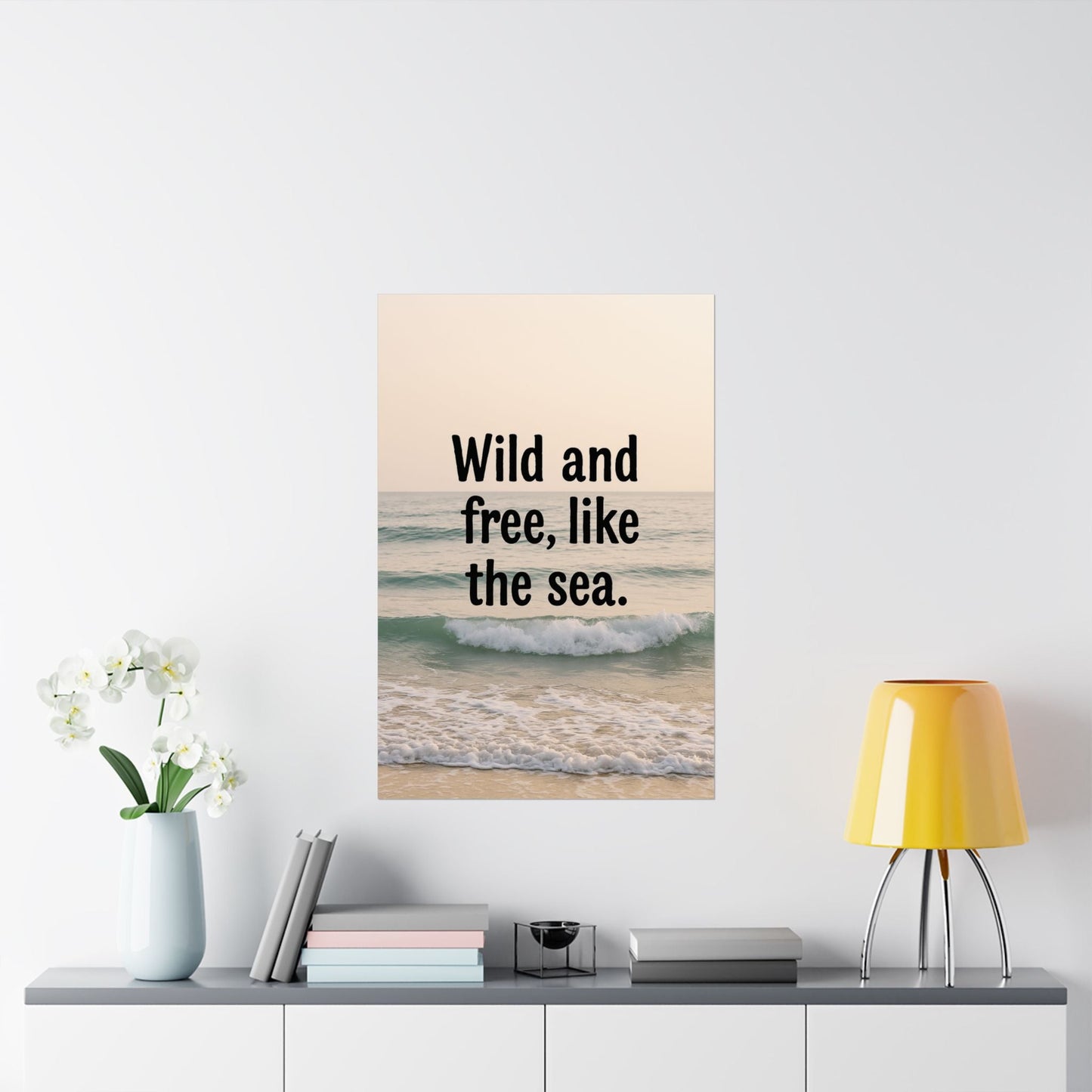 Wall Art Poster – Wild and Free, Like the Sea - Peak Inspiration
