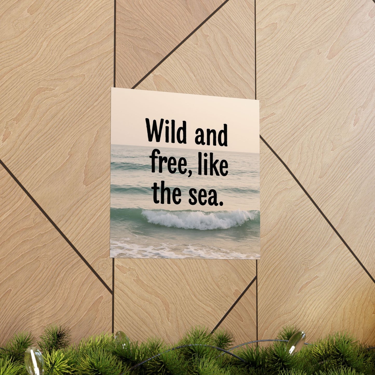 Wall Art Poster – Wild and Free, Like the Sea - Peak Inspiration