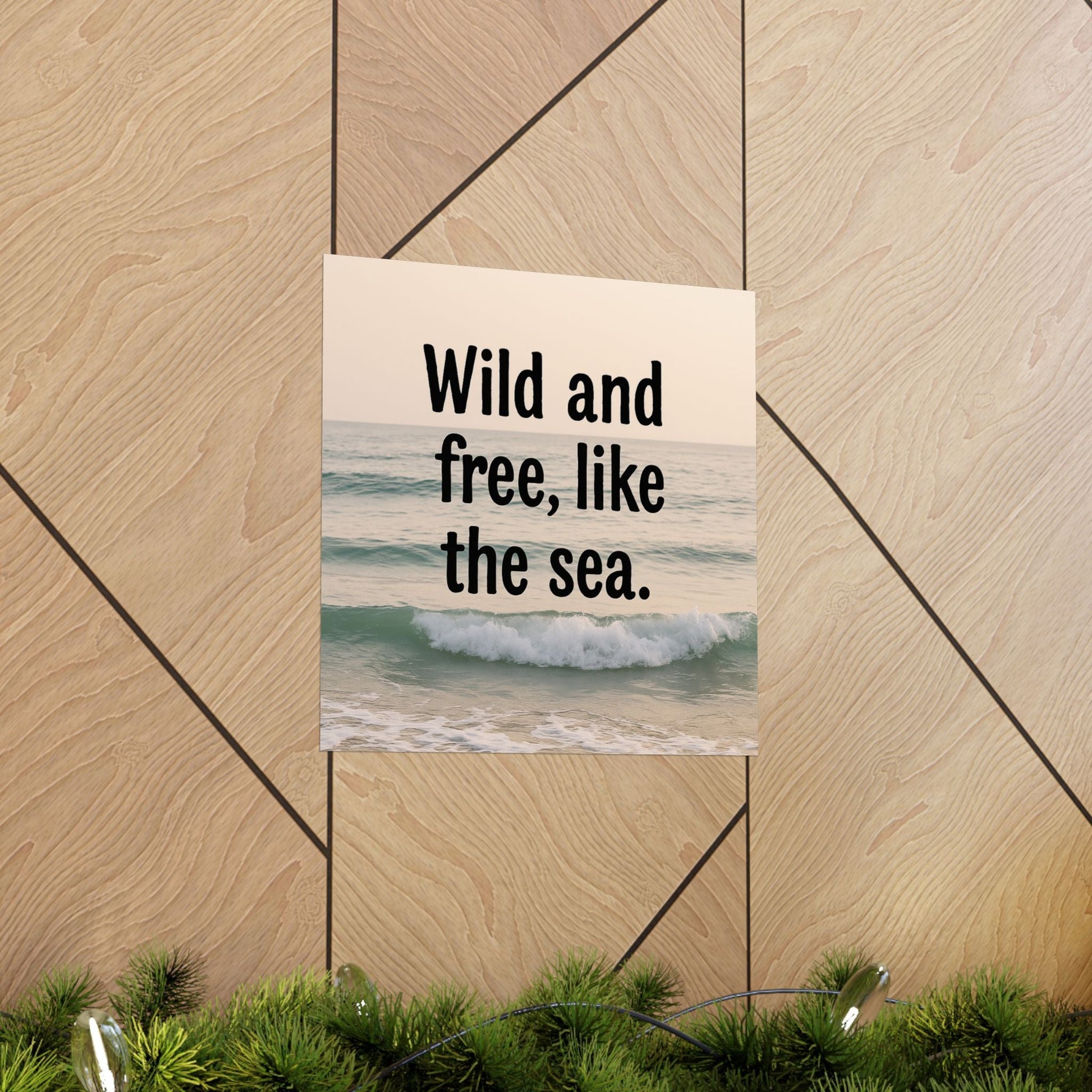 Wall Art Poster – Wild and Free, Like the Sea - Peak Inspiration