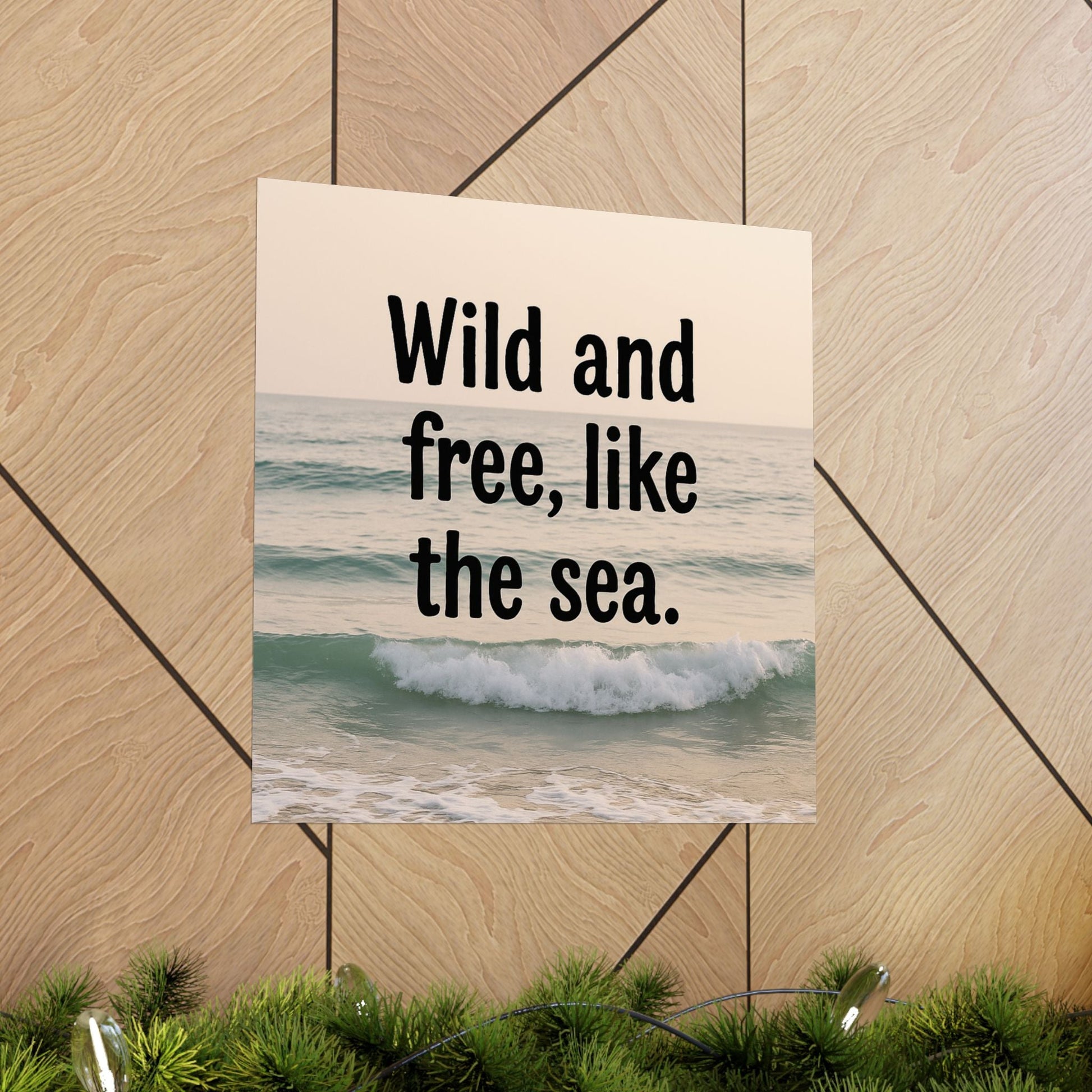 Wall Art Poster – Wild and Free, Like the Sea - Peak Inspiration