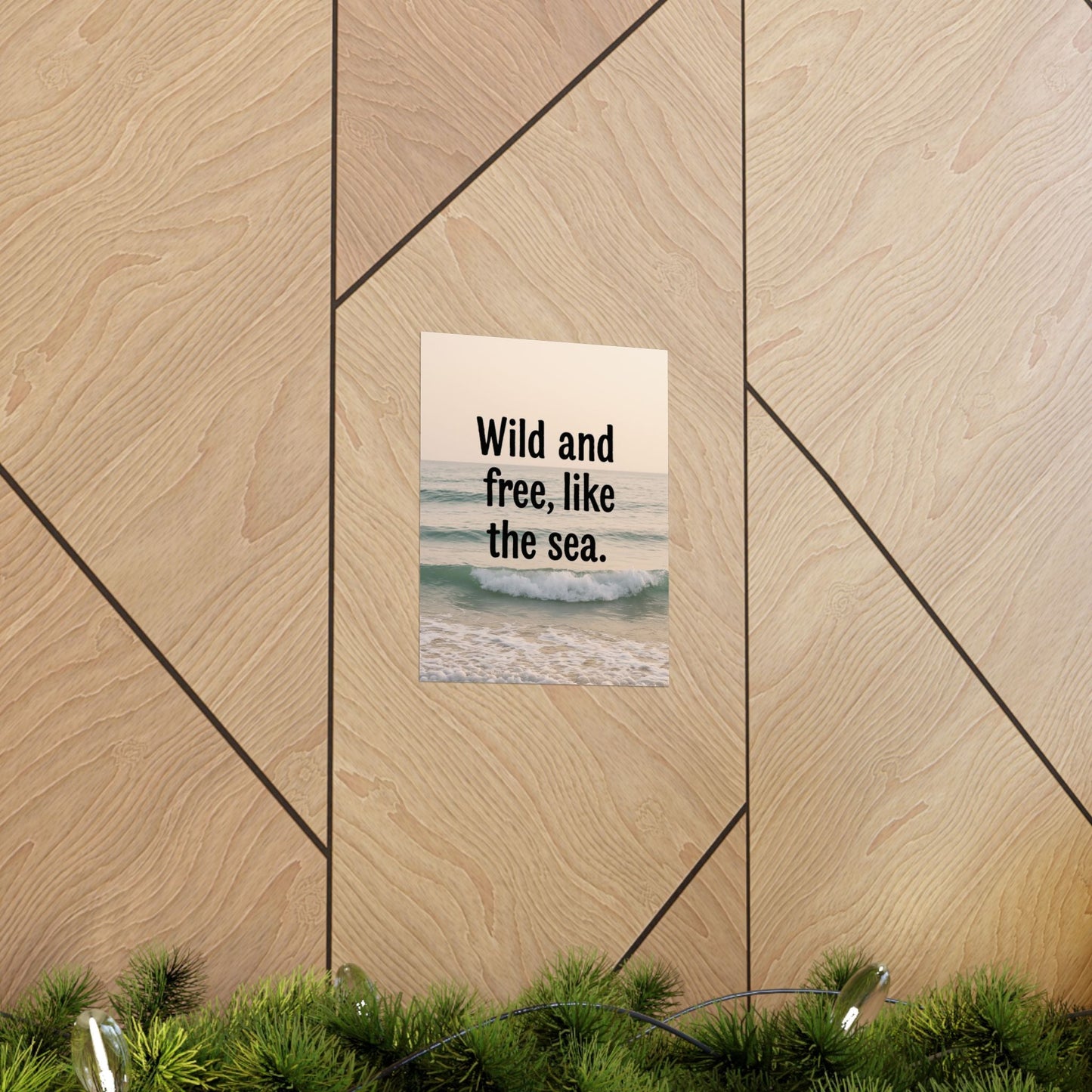 Wall Art Poster – Wild and Free, Like the Sea - Peak Inspiration