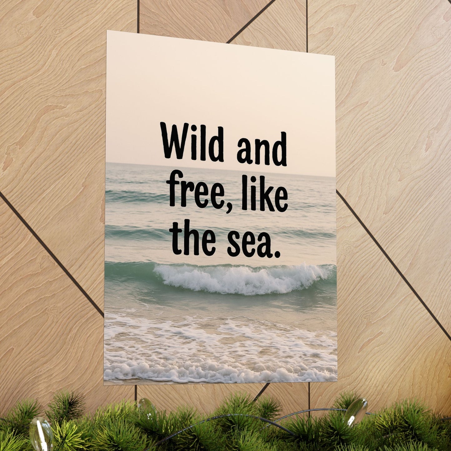 Wall Art Poster – Wild and Free, Like the Sea - Peak Inspiration