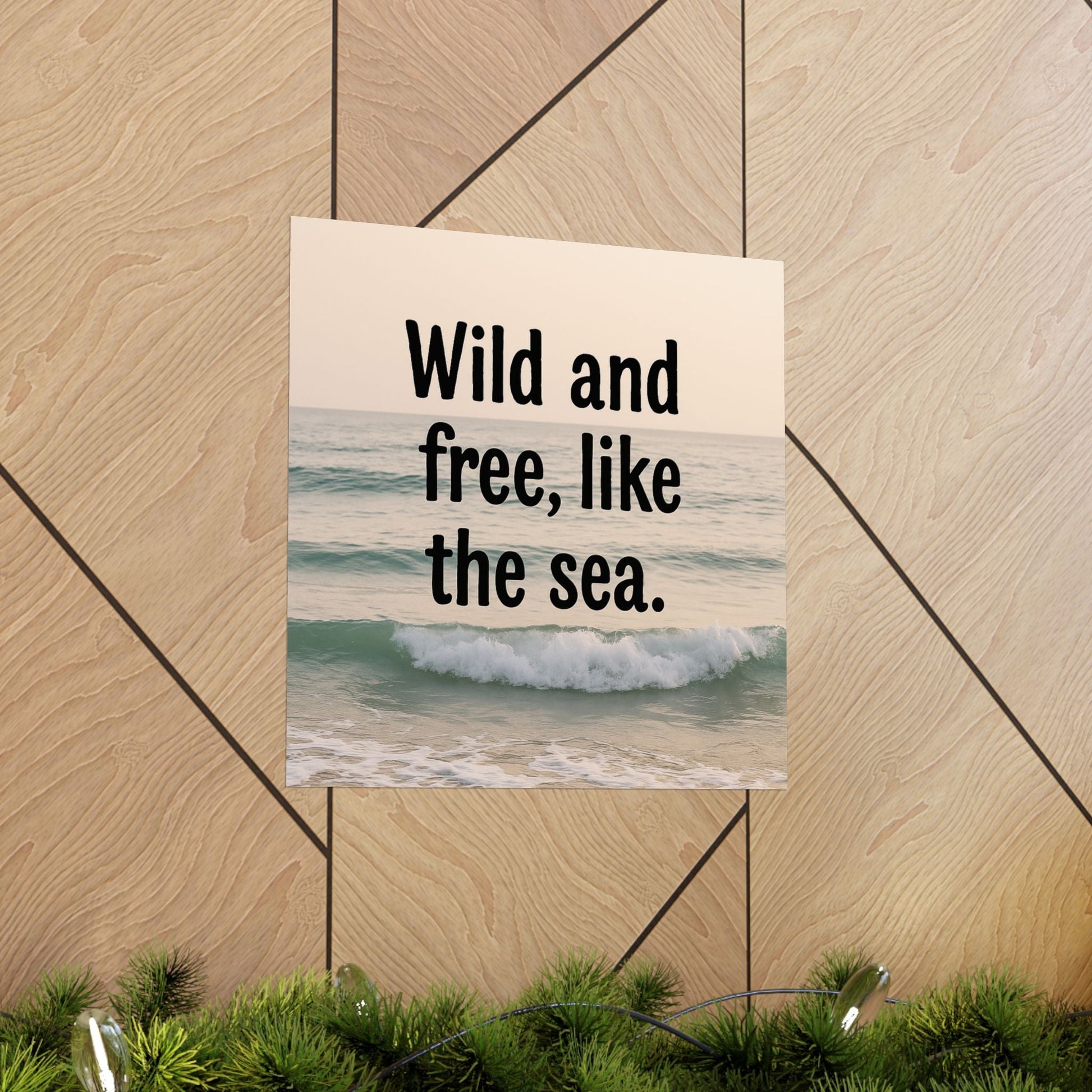 Wall Art Poster – Wild and Free, Like the Sea - Peak Inspiration