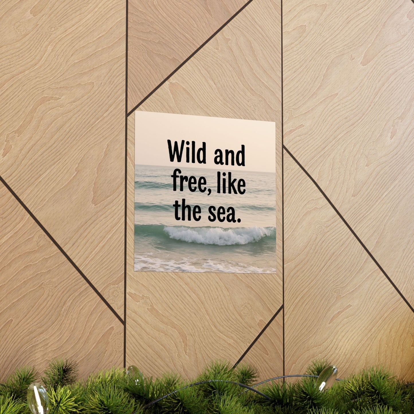 Wall Art Poster – Wild and Free, Like the Sea - Peak Inspiration